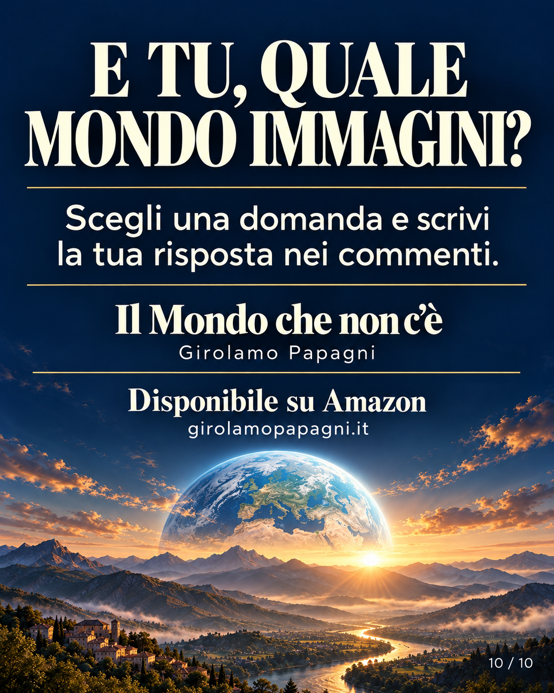 E TU, QUALE MONDO IMMAGINI?. Scegli una domanda e scrivi la tua risposta nei commenti.. Il Mondo che non c’è. Girolamo Papagni. Disponibile su Amazon. girolamopapagni.it